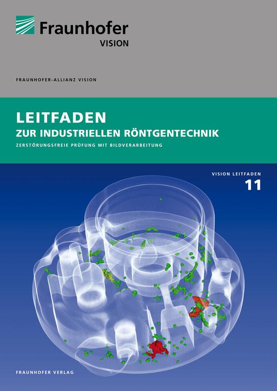 Titelbild » Leitfaden zur industriellen Röntgentechnik – Zerstörungsfreie Prüfung mit Bildverarbeitung« 