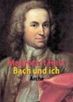 Das neue Buch von Maarten 't Hart "Bach und ich"
