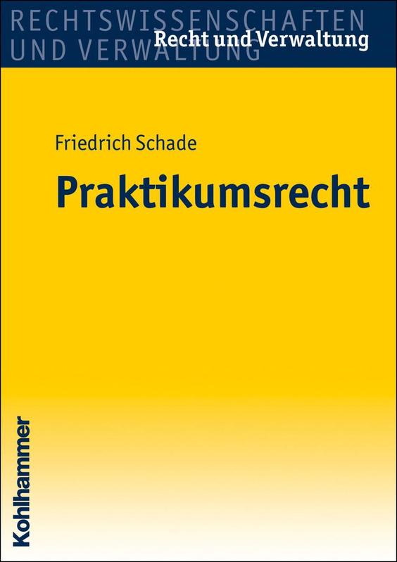 Gibt wertvolle Tipps für Arbeitgeber und Praktikanten: "Praktikumsrecht" von Prof. Dr. Friedrich Schade.
