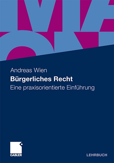 Im Gabler Verlag ist das neue Lehrbuch "Bürgerliches Recht" von Prof. Dr. Andreas Wien erschienen.