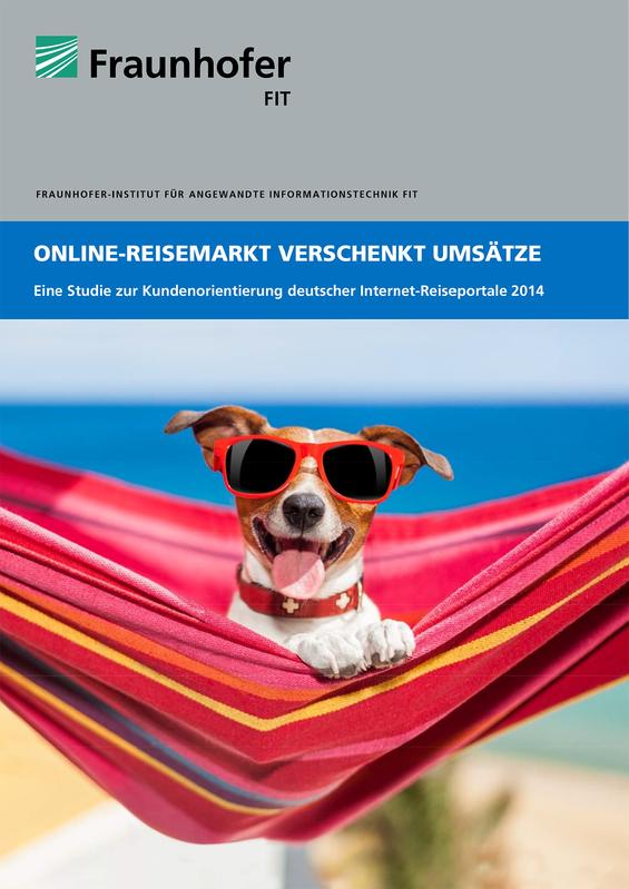 "Online-Reisemarkt verschenkt Umsätze: Eine Studie zur Kundenorientierung deutscher Internet-Reiseportale 2014", Fraunhofer FIT