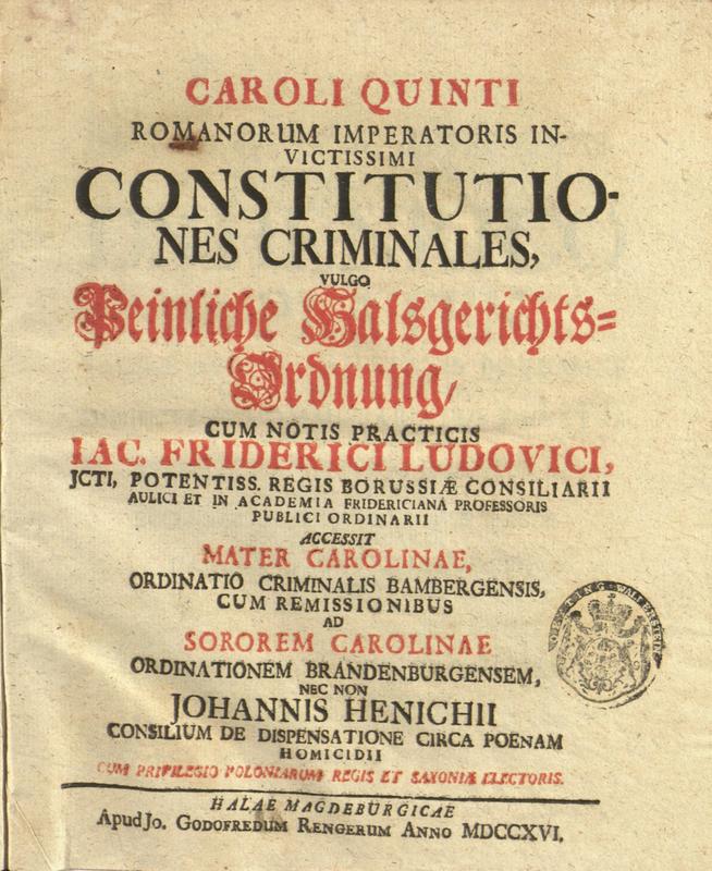 Constitutiones criminales vulgo Peinliche Halsgerichts-Ordnung, Halae Magdeburgicae [Halle a. d. Saale] 1716, Universitätsbibliothek Augsburg, 02/XII.6.4.65