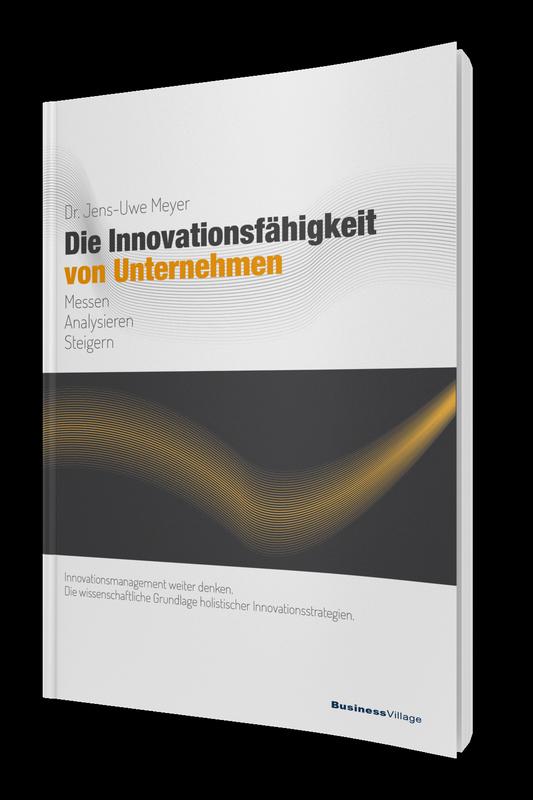 „Die Innovationsfähigkeit von Unternehmen. Messen, analysieren und steigern“ von Dr. Jens-Uwe Meyer. 