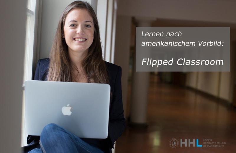 Flipped Classroom, ein Ansatz, um die für eine anspruchsvolle akademische Qualifizierung unverzichtbaren Präsenzphasen für die Studierenden noch spannender und ertragreicher zu gestalten. Quelle: HHL