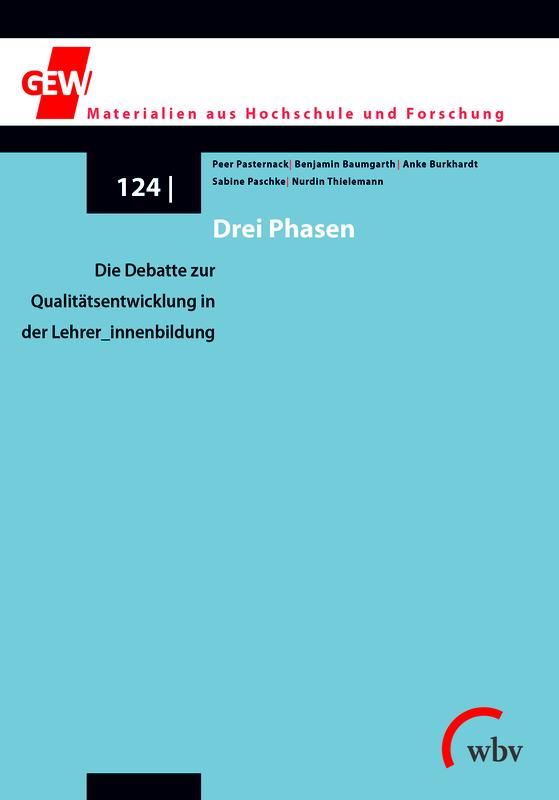 Pasternack/Baumgarth/Burkhardt/Paschke/Thielemann: Drei Phasen. Die Debatte zur Qualitätsentwicklung in der Lehrer_innenbildung