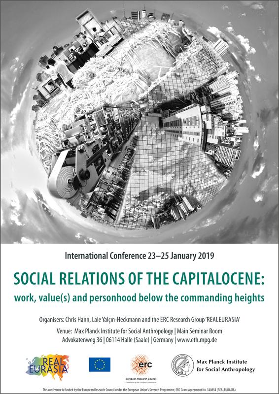 Conference poster: Social Relations of the Capitalocene: Work, Value(s) and Personhood Below the Commanding Heights, from 23 to 25 January 2019 at the Max Planck Institute for Social Anthropology 