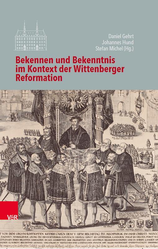 Cover Band 128: "Bekennen und Bekenntnis im Kontext der Wittenberger Reformation"