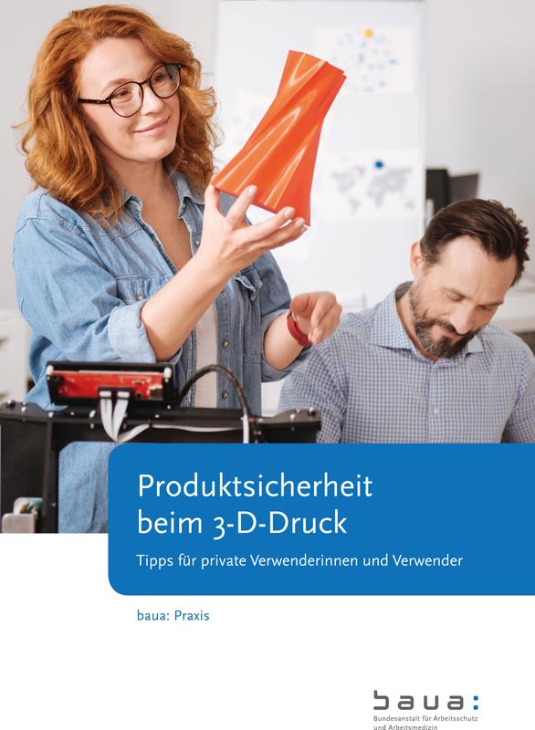 Zuhause kreativ und sicher dreidimensional drucken. BAuA-Broschüre gibt Tipps.