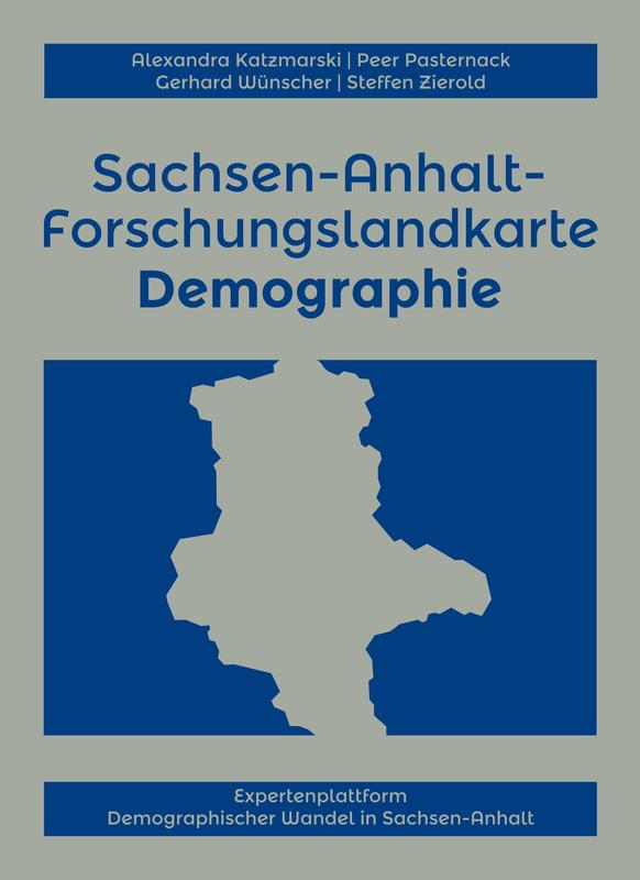 Katzmarski / Pasternack / Wünscher / Zierold: Sachsen-Anhalt-Forschungslandkarte Demographie
