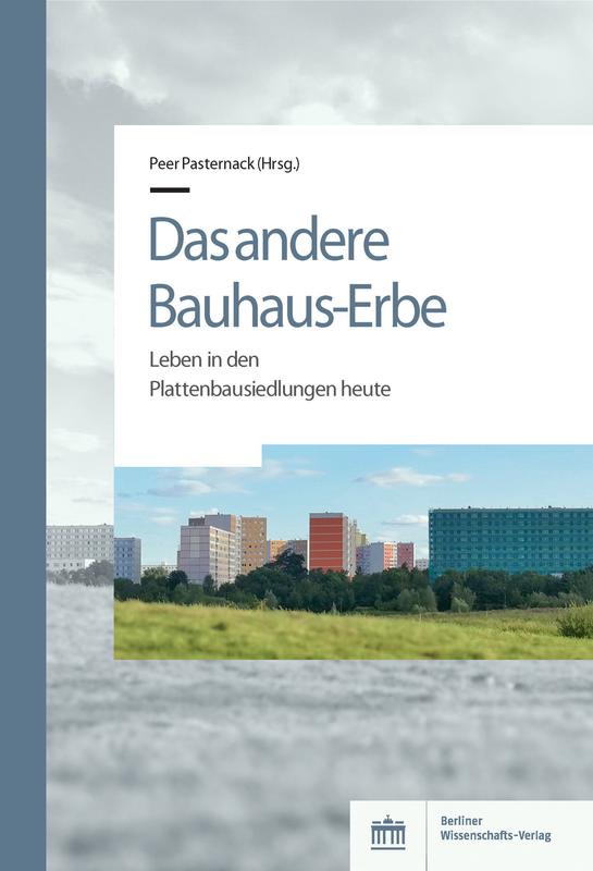Das andere Bauhaus-Erbe. Leben in den Plattenbausiedlungen heute