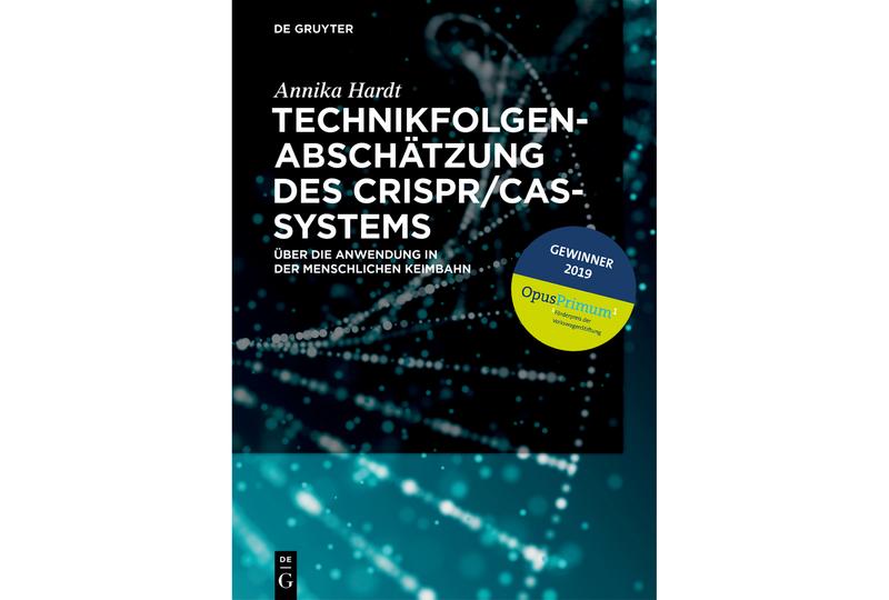 Das Sachbuch "Technikfolgenabschätzung des CRISPR/Cas-Systems. Über die Anwendung in der menschlichen Keimbahn" (Verlag De Gruyter) von Annika Hardt erhält den Opus Primum 2019
