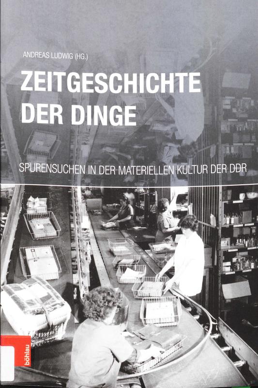 Buchcover "Zeitgeschichte der Dinge" - neuer Sammelband, herausgegeben von Andreas Ludwig