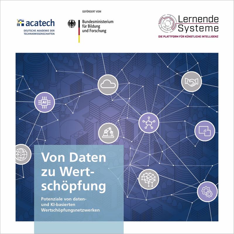 Von Daten zu Wertschöpfung: Potenziale und Hürden von KI-basierten Wertschöpfungsnetzwerken zeigt die Plattform Lernende Systeme anhand von Praxisbeispielen.