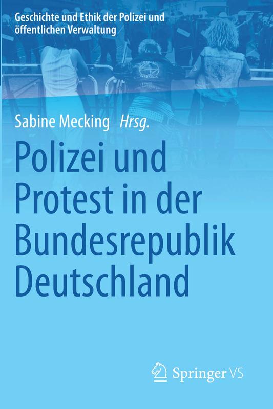 Der erste Band der Schriftenreihe des HSPV NRW Instituts für Geschichte und Ethik zum Thema Polizei und Protest in der BRD  ist soeben erschienen.