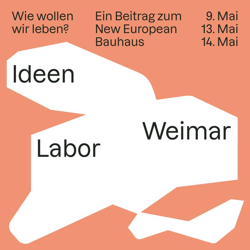 Ideenlabor Weimar zum #NewEuropeanBauhaus | Große Digitalkonferenz im Mai zum Thema: Wie wollen wir leben?