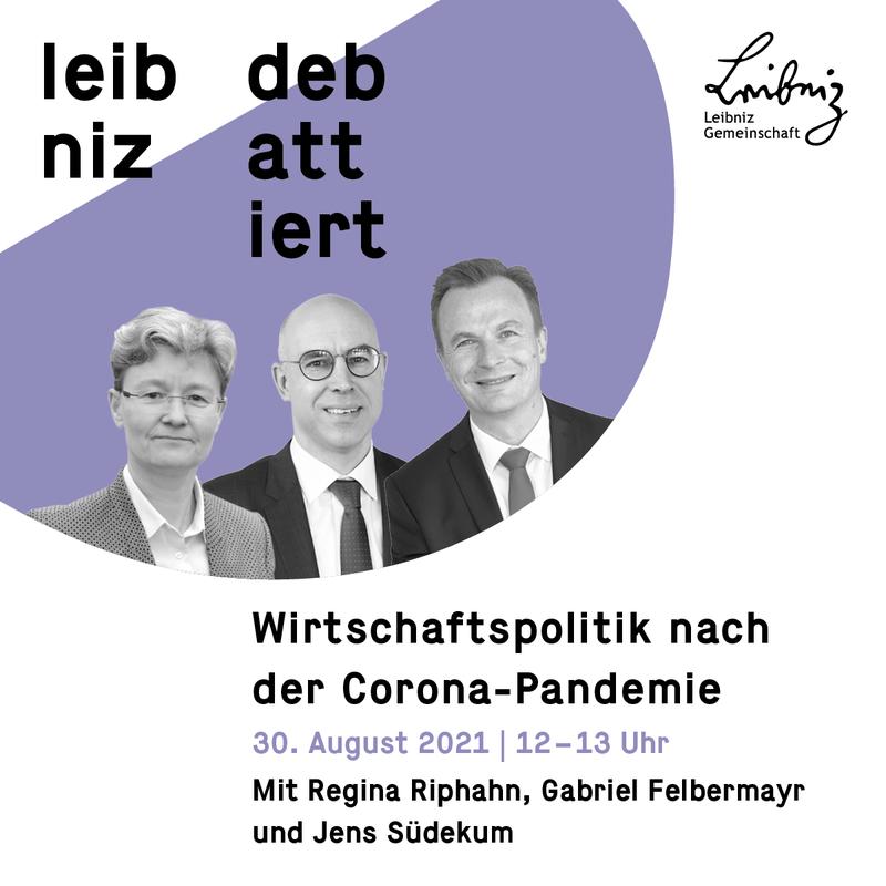 „Leibniz debattiert“: Wirtschaftspolitik nach der Corona-Pandemie am 30.8.2021