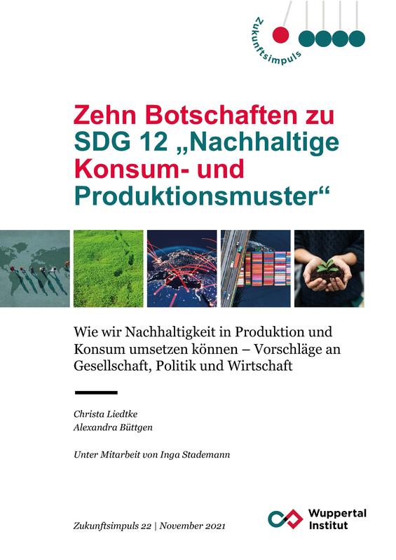 Cover des Zukunftsimpulses "Zehn Botschaften zu SDG 12 ‚Nachhaltige Konsum- und Produktionsmuster‘"