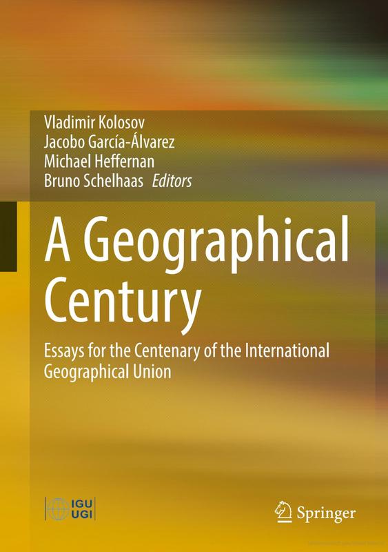 Vladimir Kolosov, Jacobo García-Álvarez, Michael Heffernan, Bruno Schelhaas (eds) A Geographical Century. Essays for the Centenary of the International Geographical Union. Springer: Cham 2022.