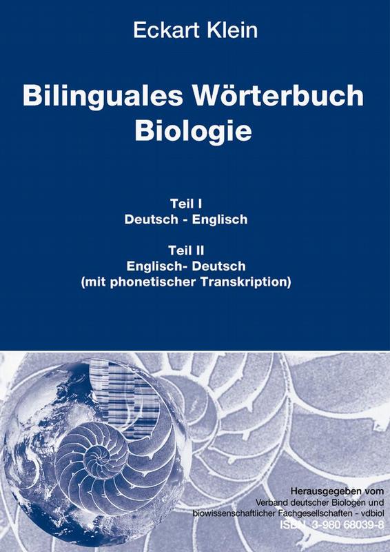 Das erste bilinguale Wörterbuch Biologie. Hrsg. vdbiol, Autor: Eckart Klein, Hannover