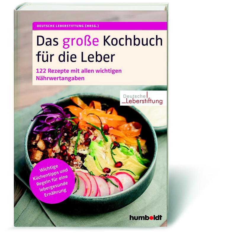 „Das große Kochbuch für die Leber“ – 122 Rezepte mit allen wichtigen Nährwertangaben; wichtige Küchentipps und Regeln für eine lebergesunde Ernährung  (Quelle: humboldt)