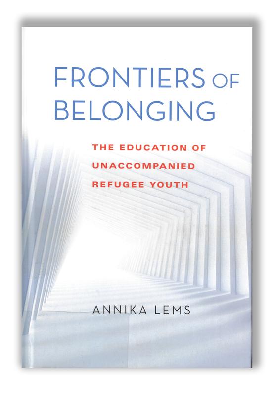 Annika Lems, Frontiers of Belonging: The Education of Unaccompanied Refugee Youth, Indiana University Press, 2022. ISBN: 978-0-253-06178-2