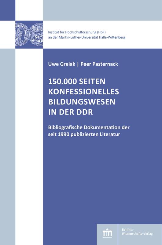 Uwe Grelak / Peer Pasternack: 150.000 Seiten konfessionelles Bildungswesen in der DDR