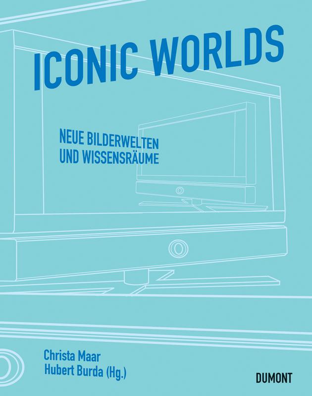 Iconic Worlds - neue Bilderwelten und Wissensräume