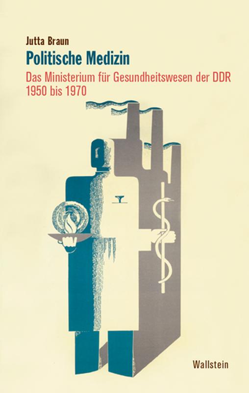 Buchcover: Politische Medizin. Das Ministerium für Gesundheitswesen der DDR 1950 bis 1970, Wallstein Verlag, 2023