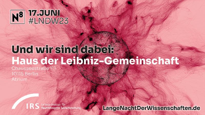 Lange Nacht der Wissenschaften 2023 mit dem IRS unter dem Dach der Leibniz-Gemeinschaft in der Chauseestarße 111 in Berlin Mitte