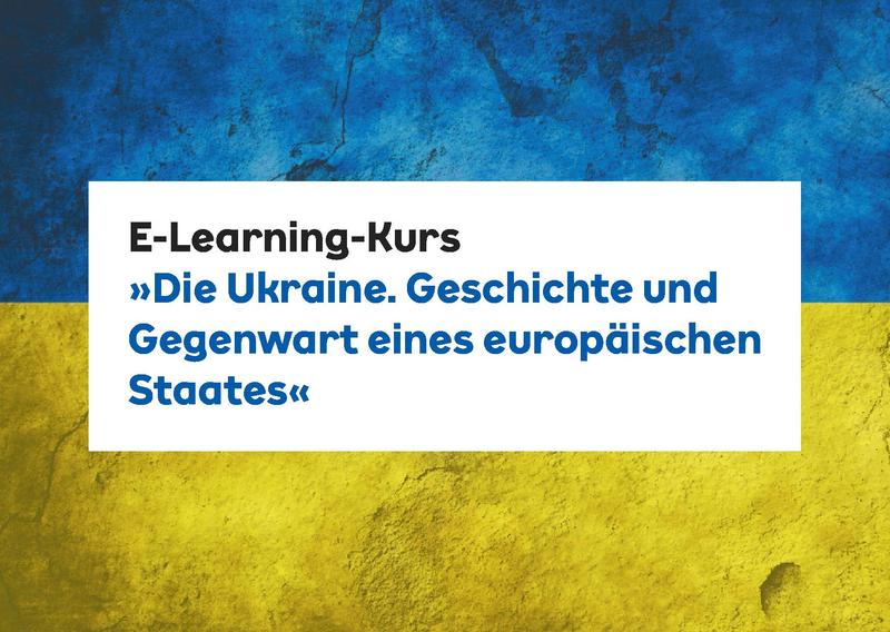 E-Learning-Kurs "Die Ukraine. Geschichte und Gegenwart eines europäischen Staates"