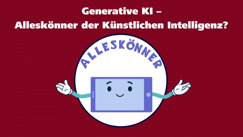 Auszug aus dem Erklärfilm "Generative KI - Alleskönner der Künstlichen Intellienz?" 