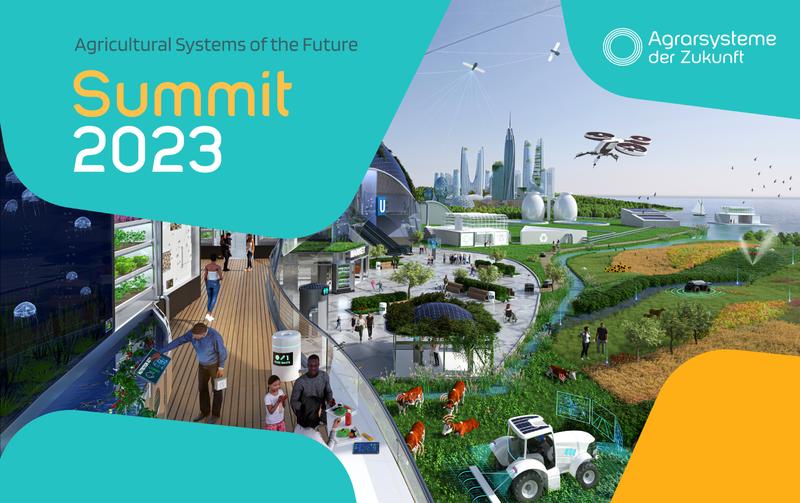 Agricultural Systems of the Future Summit 2023 | Zukunftsbild der Agrarsysteme