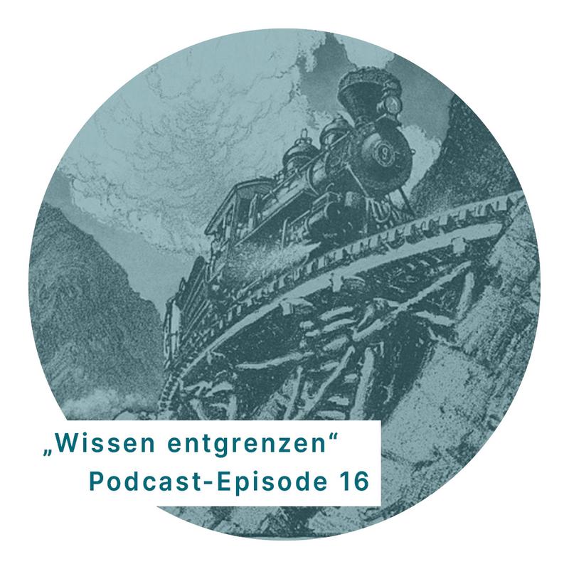 "Wissen entgrenzen" Podcast-Episode #16