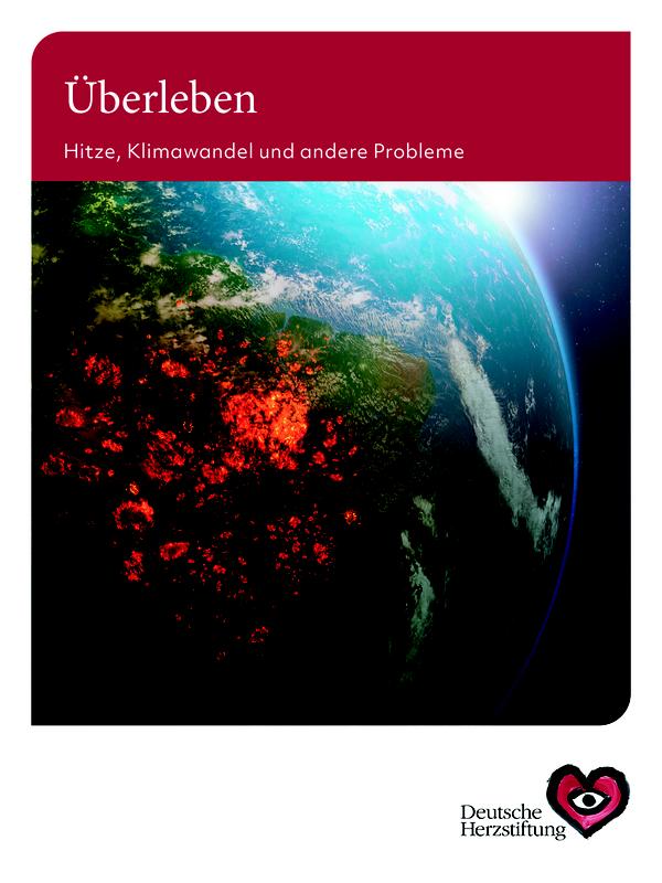 In der Broschüre „Überleben – Hitze, Klimawandel und andere Probleme“ informieren Kardiologen, ein Internist und ein Psychokardiologe über die Folgen von Klimawandel und Luftverschmutzung für die kardiovaskuläre und seelische Gesundheit.