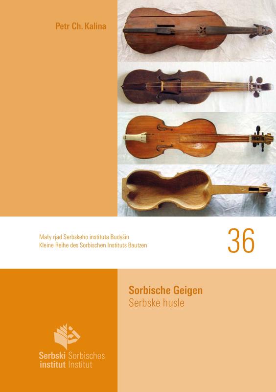 Cover der Neuerscheinung "Sorbische Geigen. Serbske husle", Autor: Petr Ch. Kalina (Sorbisches Institut, Eigenverlag)