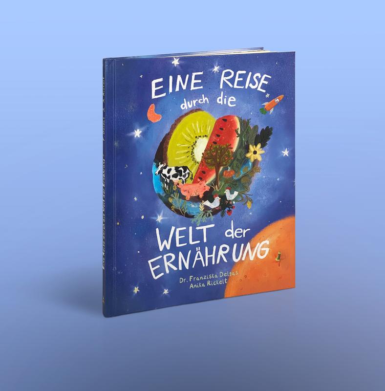 Autorin Dr. Franziska Delgas und Illustratorin Anika Rickelt führen Kinder durch die bunte und vielfältige Welt der Ernährung