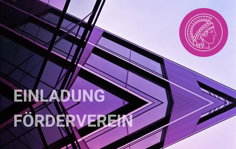Einladung zur ersten öffentlichen Veranstaltung des ›Vereins der Freunde und Ehemaligen des Max-Planck-Instituts für die Physik des Lichts e.V.‹