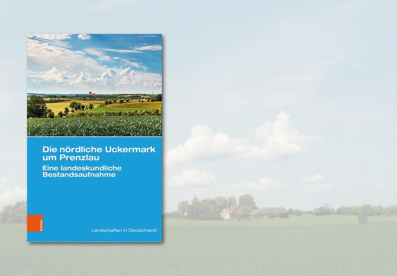 „Die nördliche Uckermark um Prenzlau“ – der neueste Band der Reihe „Landschaften in Deutschland“