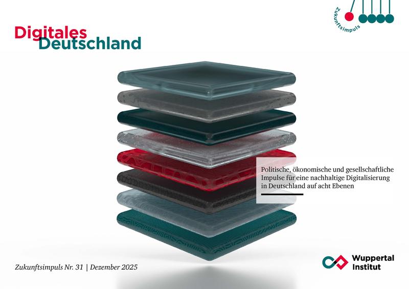 Zukunftsimpuls “Digitales Deutschland: Politische, ökonomische und gesellschaftliche Impulse für eine nachhaltige Digitalisierung in Deutschland auf acht Ebenen