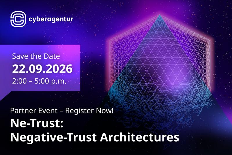 Ne-Trust focuses on insider threats: At the virtual partnering event on September 22, 2026, the Cyberagentur will bring together potential partners to explore new negative-trust architectures.