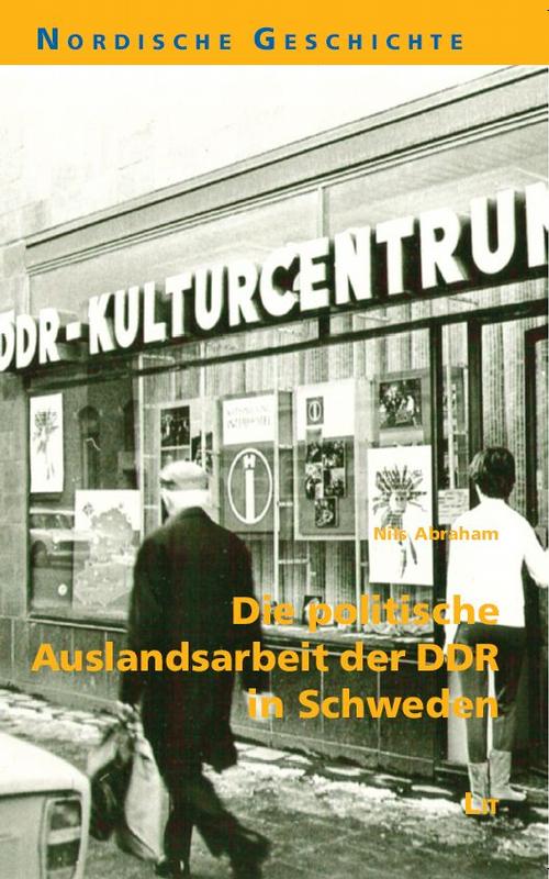 Nils Abrahams Monographie berichtet über die Bemühungen der DDR, das Bild vom eigenen sozialistischen Staat in Schweden zu verbessern.