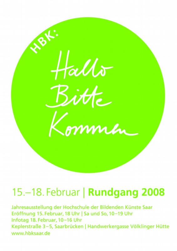 Hallo Bitte Kommen! - Rundgang 2008 an der Hochschule der Bildenden Künste Saar