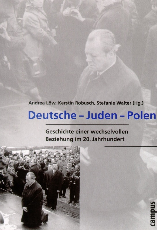 Deutsche - Juden - Polen: Geschichte einer wechselvollen Beziehung im 20. Jahrhundert, Campus Verlag